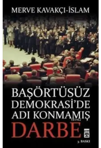 Başörtüsüz Demokrasi'de Adı Konmamış Darbe
