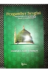 Peygamber Sevgisi; Rasullah'a Sevgimizi Nasıl Arttırabiliriz?