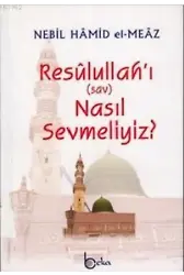 Resulullah'ı (sav) Nasıl Sevmeliyiz?
