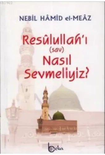 Resulullah'ı (sav) Nasıl Sevmeliyiz?
