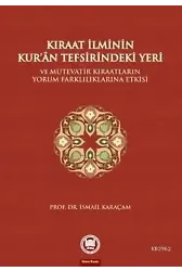 Kıraat İlminin Kuran Tefsirindeki Yeri ve Mütevatir Kıraatların Yorum Farklılıklarına Etkisi