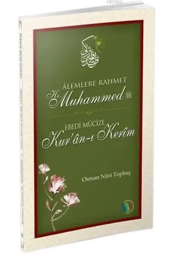 Alemlere Rahmet Hz. Muhammed - Ebedi Mucize Kur'an-ı Kerim - Osman Nuri Topbaş