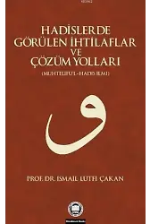 Hadislerde Görülen İhtilaflar ve Çözüm Yolları; (Muhtelifü'l-Hadis İlmi)