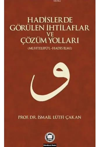 Hadislerde Görülen İhtilaflar ve Çözüm Yolları; (Muhtelifü'l-Hadis İlmi)