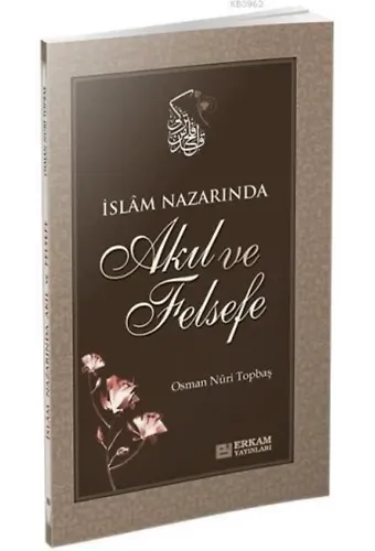 İslam Nazarında Akıl ve Felsefe - Osman Nuri Topbaş
