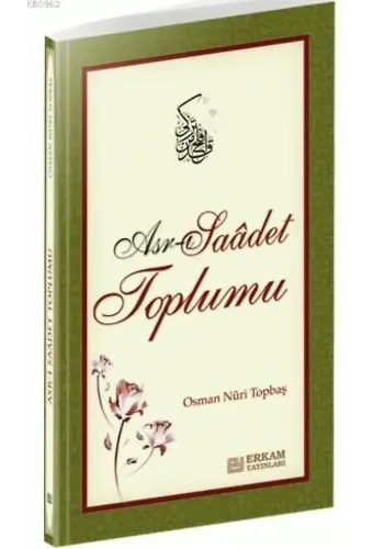 Asr-ı Saadet Toplumu - Osman Nuri Topbaş