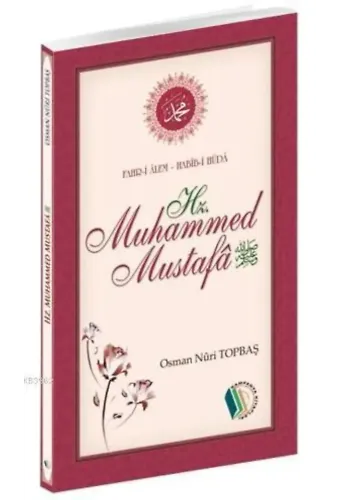 Fahr-i Alem Habib-i Hüda Hz. Muhammed Mustafa - Osman Nuri Topbaş