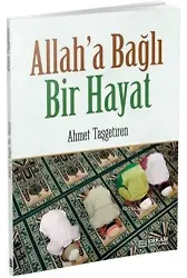 Allah'a Bağlı Bir Hayat - Ahmet Taşgetiren