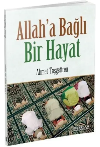 Allah'a Bağlı Bir Hayat - Ahmet Taşgetiren