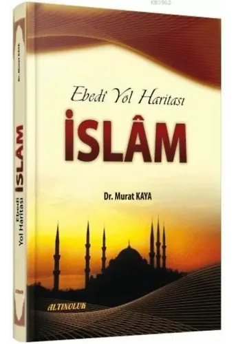 Ebedi Yol Haritası İslam - Dr. Murat Kaya
