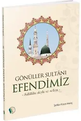 Gönüller Sultanı Efendimiz - Şefika Kaya Meriç