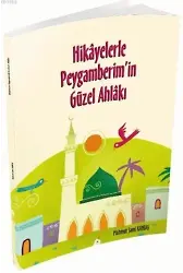 Hikayelerle Peygamberim'in Güzel Ahlakı - Mahmut Sami Kanbaş