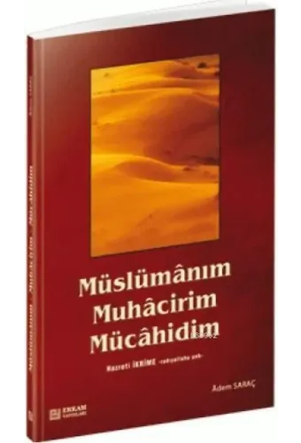 Müslümanım Muhacirim Mücahidim - Adem Saraç