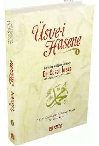 Üsve-i Hasene - 1 - Prof. Dr. Ömer Çelik, Doç. Dr. Mustafa Öztürk, Doç. Dr. Murat Kaya