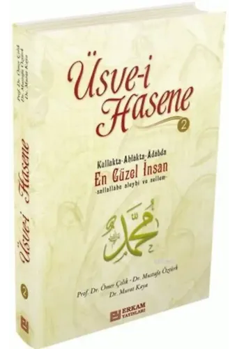 Üsve-i Hasene - 2 - Prof. Dr. Ömer Çelik, Doç. Dr. Mustafa Öztürk, Doç. Dr. Murat Kaya