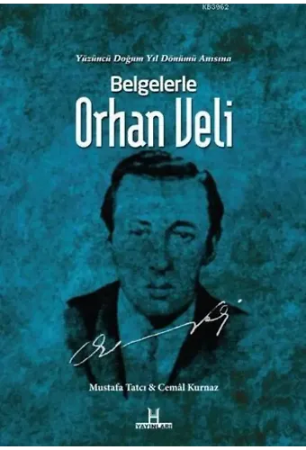 Belgelerle Orhan Veli; Yüzüncü Doğum Yılı Anısına