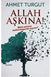 Allah Aşkına!; Hâlâ aklınızı kullanmayacak mısınız?