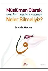 Müslüman Olarak Kur'an-ı Kerim Hakkında Neler Bilmeliyiz?