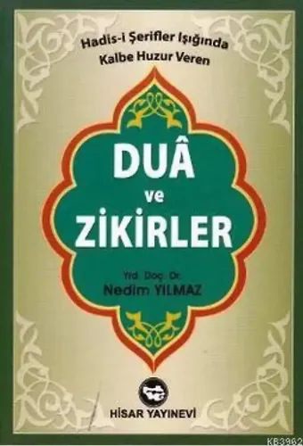 Dua ve Zikirler; Hadis-i Şerifler Işığında Kalbe Huzur Veren