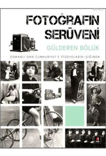 Fotoğrafın Serüveni; Osmanlı'dan Cumhuriyet'e Stüdyoların Işığında