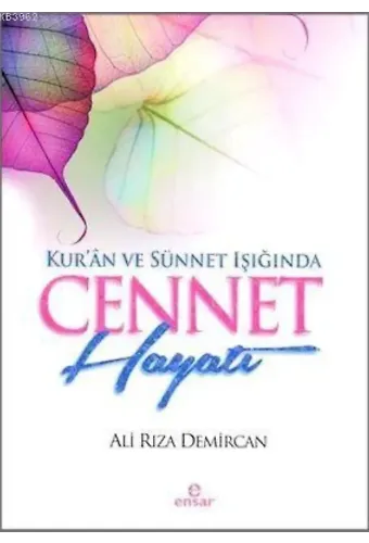 Kur'ân ve Sünnet Işığında Cennet Hayatı