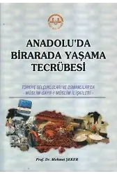 Anadolu'da Birarada Yaşama Tecrübesi; Türkiye Selçukluları ve Osmanlılarda -Müslim-Gayr-i Müslim İlişkileri-