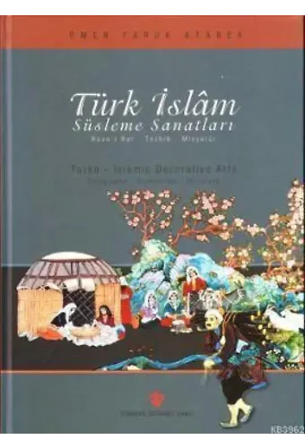 Türk İslam Süsleme Sanatları; Hüsn-i Hat - Tezhib - Minyatür