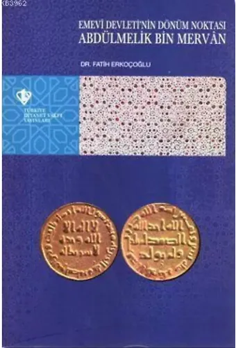 Emevi Devleti'nin Dönüm Noktası Abdülmelik Bin Mervan