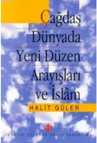 Çağdaş Dünyada Yeni Düzen Arayışları ve İslam