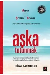 Aşka Tutunmak; Tutunamayanlara inat,hayata direnenlerin ve ümidini asla kaybetmeyenlerin hikâyesi