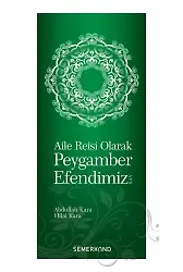 Aile Reisi Olarak Peygamber Efendimiz | Abdullah Kara | Hilal Kara