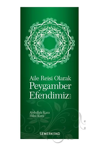 Aile Reisi Olarak Peygamber Efendimiz | Abdullah Kara | Hilal Kara