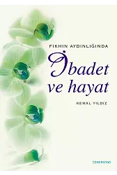 İbadet ve Hayat | Kemal Yıldız