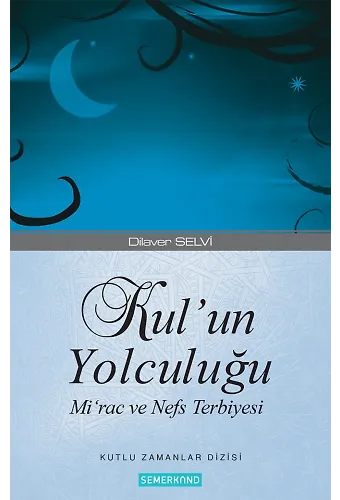 Kulun Yolculuğu - Mirac ve Nefis Terbiyesi | Dilaver Selvi
