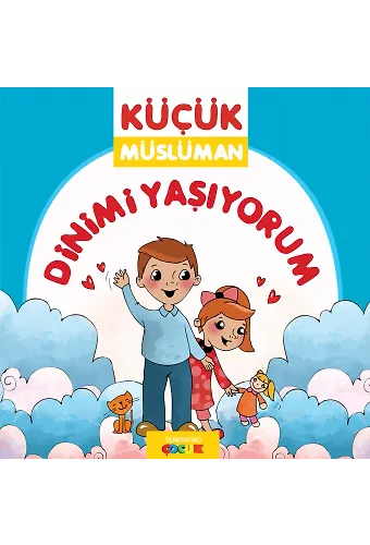 Dinimi Yaşıyorum - Küçük Müslüman | Sadık Abdurrahman Nur