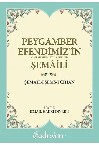 Peygamber Efendimizin Şemaili | İsmail Hakkı Divriki
