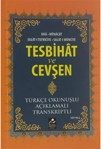 Tesbihat ve Cevşen; Türkçe Okunuşlu-Açıklamalı-Transkriptli
