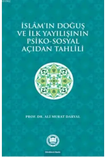 İslam'ın Doğuş ve İlk Yayılışının Psiko - Sosyal Açıdan Tahlili
