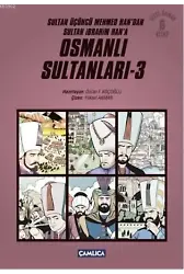 Osmanlı Sultanları 3; Sultan Üçüncü Mehmed Han'dan Sultan İbrahim Han'a