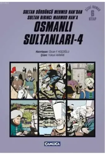 Osmanlı Sultanları 4; Sultan Dördüncü Mehmed Han'dan Sultan Birinci Mahmud Han'a
