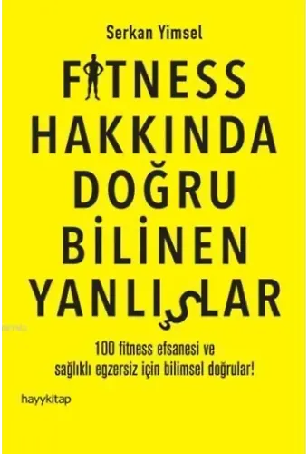 Fitness Hakkında Doğru Bilinen Yanlışlar; 100 Fitness Efsanesi ve Sağlıklı Egzersiz İçin Bilimsel Doğrular!