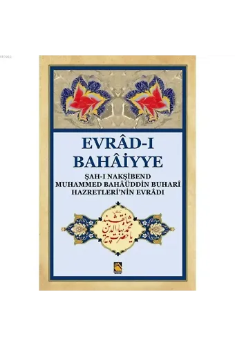 Evrâd-ı Bahâiyye ( Dergi Boy ); Şah-ı Nakşibend Muhammed Bahâüddin Buhari hazretleri'nin Evrâd-ı