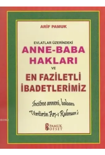 Anne - Baba Hakları ve En Faziletli İbadetlerimiz (Dua-153)