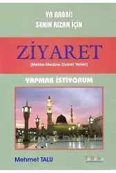 Ya Rabbi! Senin Rızan İçin Ziyaret Yapmak İstiyorum; Mekke - Medine Ziyaret Yerleri