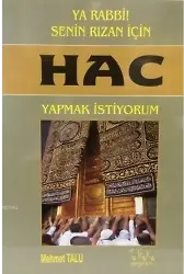 Ya Rabbi! Senin Rızan İçin Hac Yapmak İstiyorum