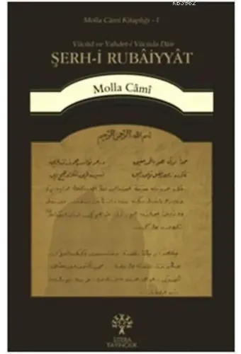 Şerh-i Rubâiyyât; Vücûd ve Vahdet-i Vücûda Dâir Rubailerin Şerhi