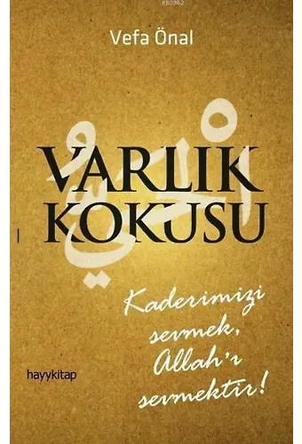 Varlık Kokusu; Kaderimizi Sevmek, Allah'ı Sevmektir!