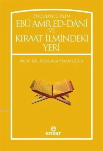 Endülüslü Âlim Ebû Amr Ed-Dânî ve Kıraat İlmindeki Yeri