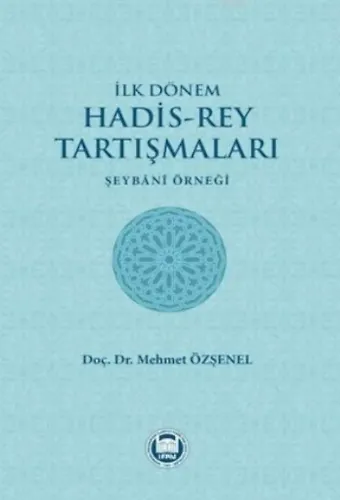 İlk Dönem Hadis-Rey Tartışmaları; Şeybani Örneği