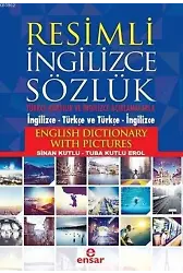 Resimli İngilizce Sözlük; Türkçe Karşılık ve Açıklamalarla (İngilizce - Türkçe ve Türkçe - İngilizce)